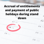 Accrual of entitlements and payment of public holidays during stand down